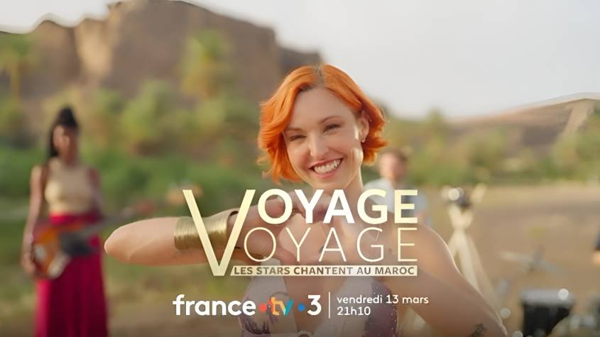 Voyage Voyage, les stars chantent au Maroc, mettant en valeur la Destination Maroc sur France Télévisions en 2026