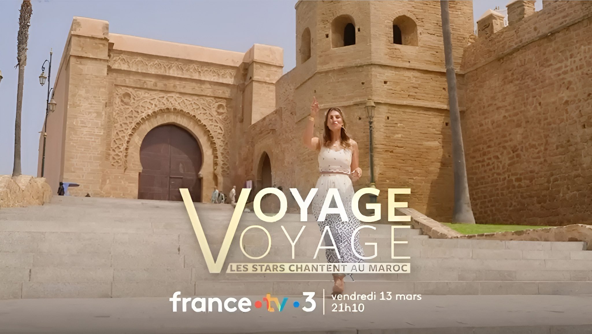 Émission Voyage Voyage, les stars chantent au Maroc, mettant en valeur les paysages et le patrimoine culturel de la Destination Maroc